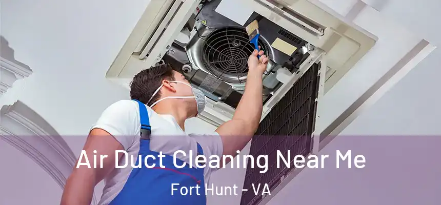  Air Duct Cleaning Near Me Fort Hunt - VA