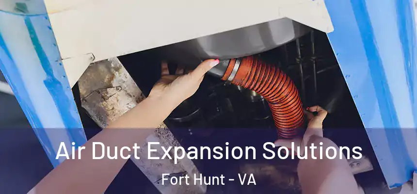  Air Duct Expansion Solutions Fort Hunt - VA