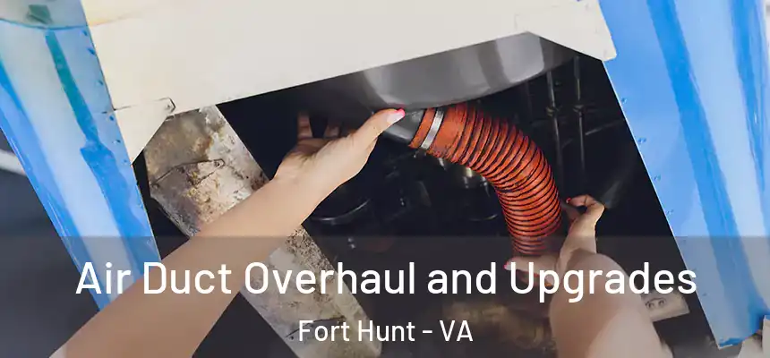  Air Duct Overhaul and Upgrades Fort Hunt - VA