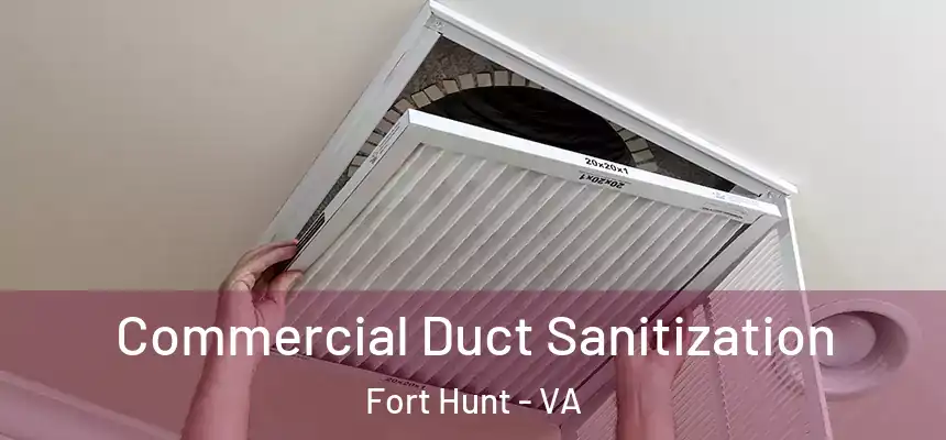  Commercial Duct Sanitization Fort Hunt - VA