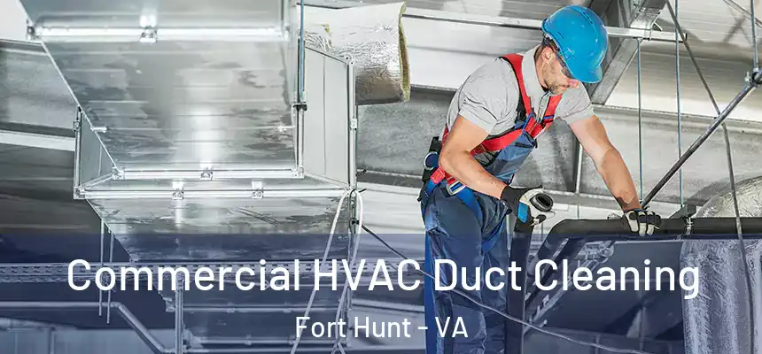 Commercial HVAC Duct Cleaning Fort Hunt - VA