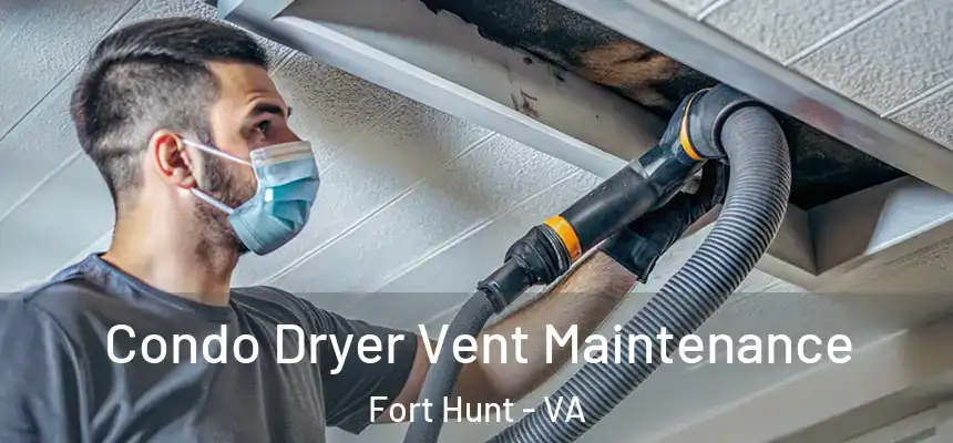  Condo Dryer Vent Maintenance Fort Hunt - VA