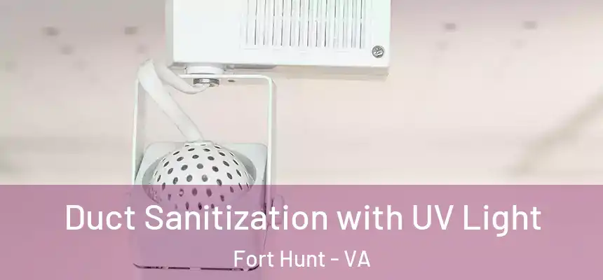  Duct Sanitization with UV Light Fort Hunt - VA