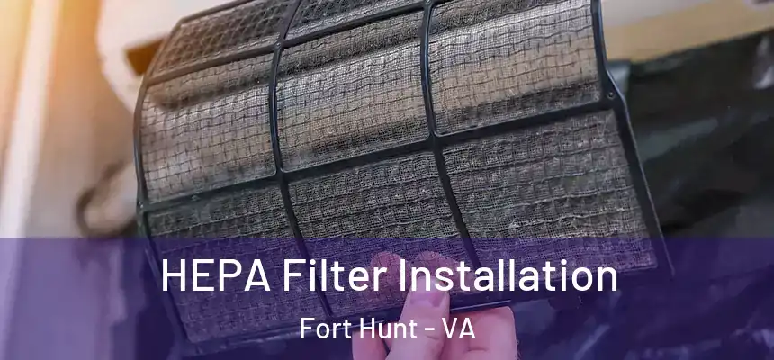  HEPA Filter Installation Fort Hunt - VA