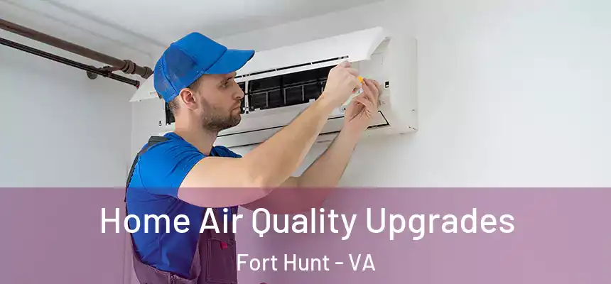  Home Air Quality Upgrades Fort Hunt - VA