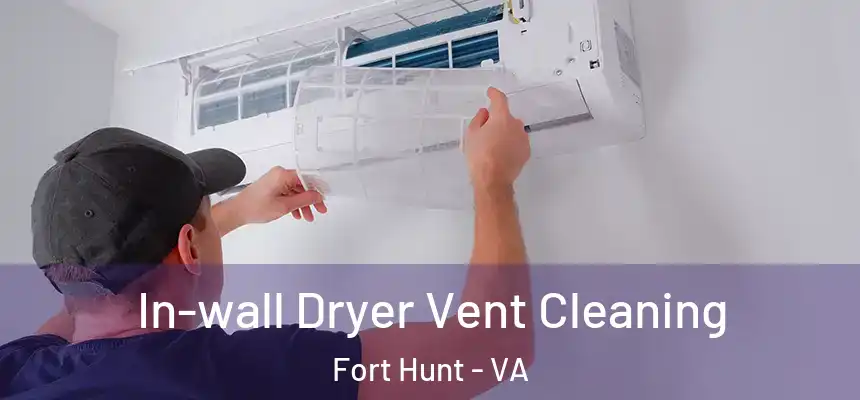  In-wall Dryer Vent Cleaning Fort Hunt - VA