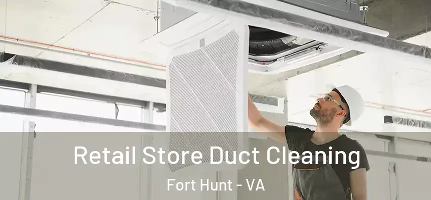  Retail Store Duct Cleaning Fort Hunt - VA