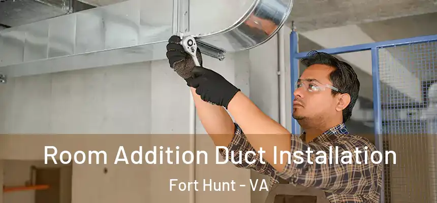  Room Addition Duct Installation Fort Hunt - VA
